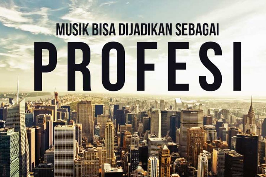 Memilih Musik Sebagai Profesi