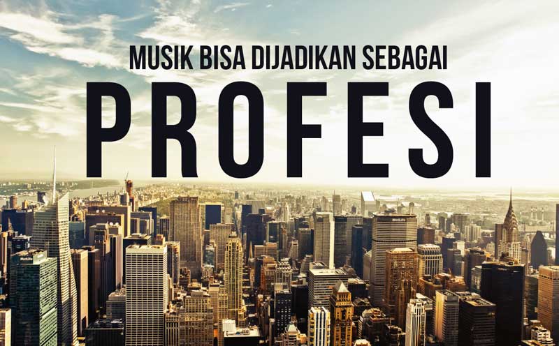 Memilih Musik Sebagai Profesi